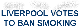 Liverpool votes To Ban Smoking!