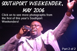 Click on to see more photos of the May 2006 Southport Weekender!