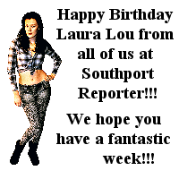 Happy Birthday Laura Lou from all of us at southport Reporter!!!