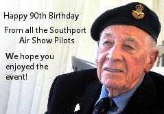 Happy 90th birthday to you, from all of the Southport Air Show Pilots.  We hope you enjoyed the event!