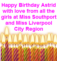 Happy Birthday Astrid with love from all the girls at Miss Southport and Miss Liverpool City Region.